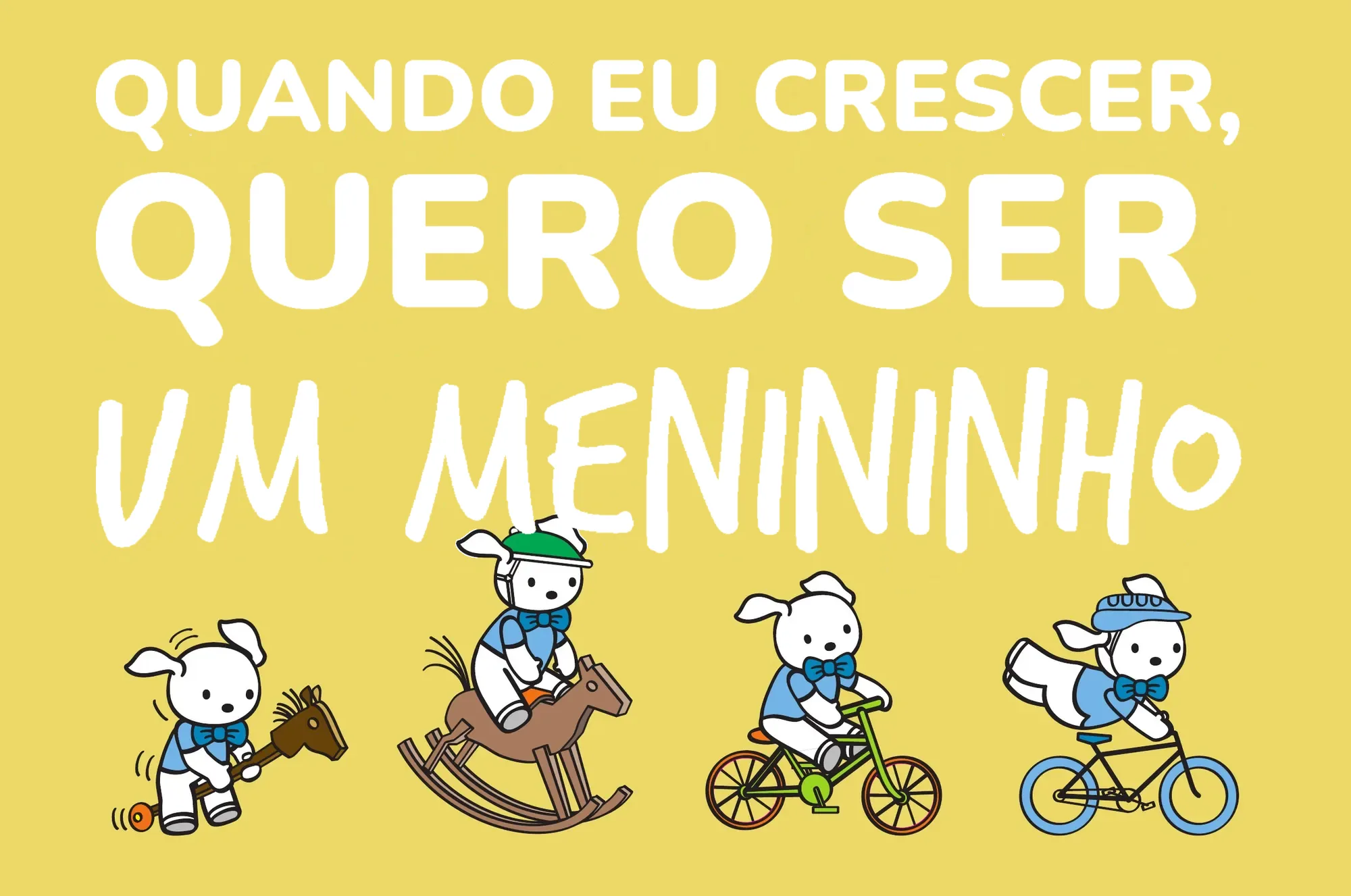 Quando eu crescer quero ser um menininho