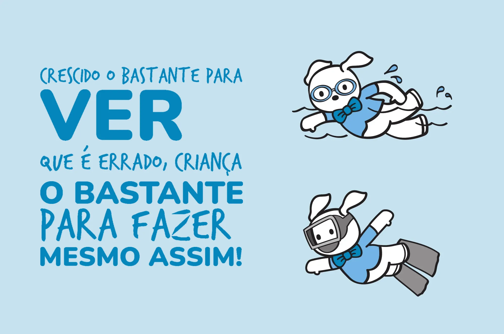 Crescido o bastante para ver que é errado, criança o bastante para fazer mesmo assim!