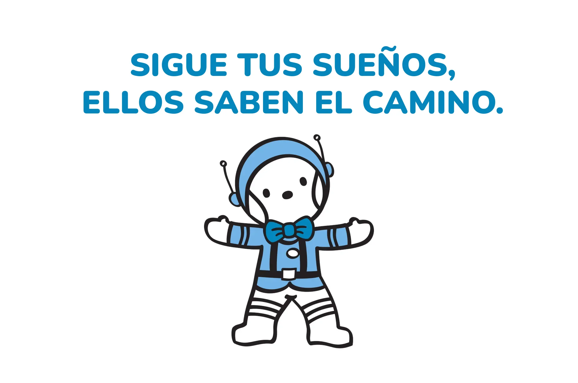 Sigue tus sueños, ellos saben el camino.