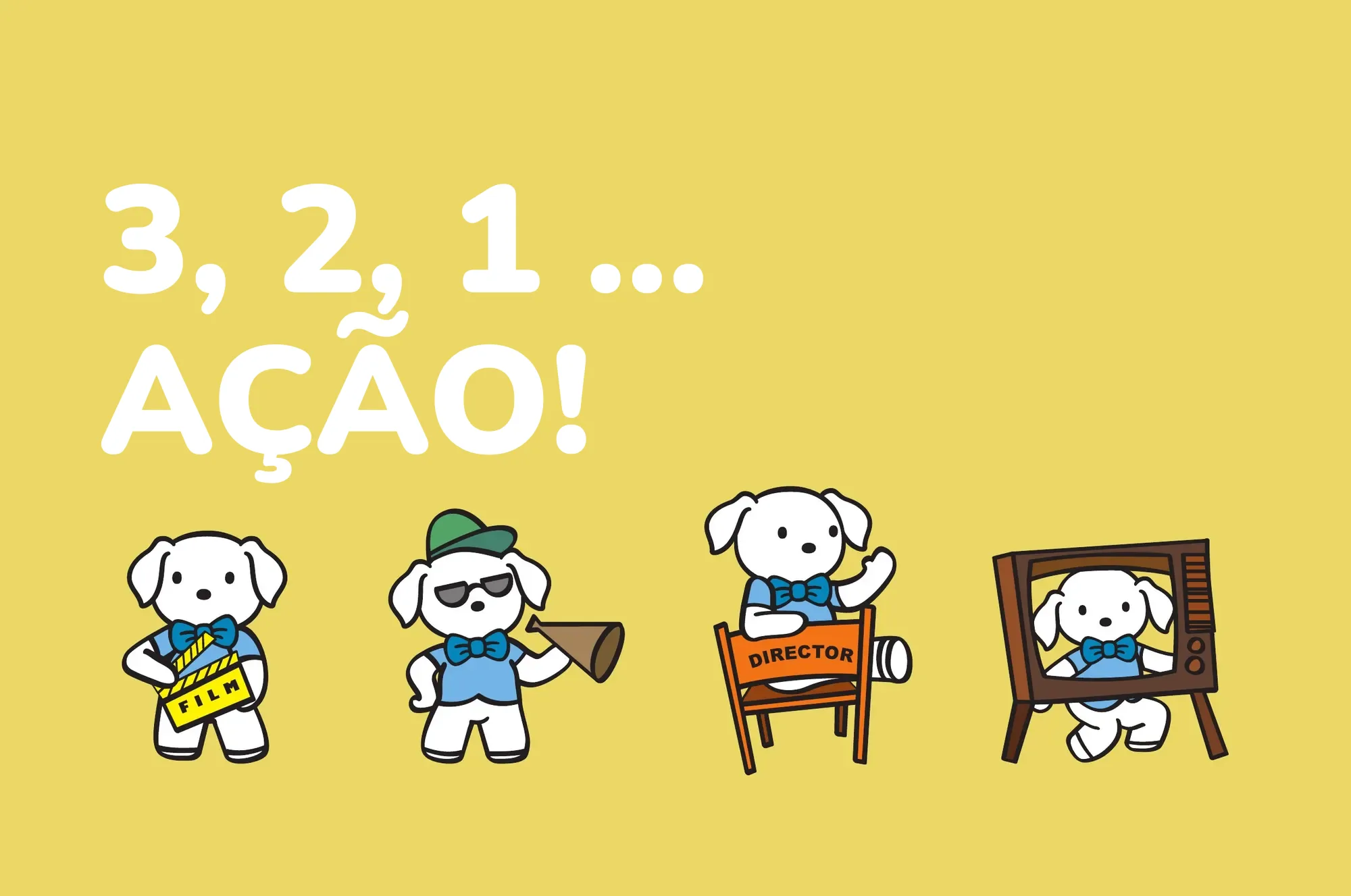 3, 2, 1 … ação!