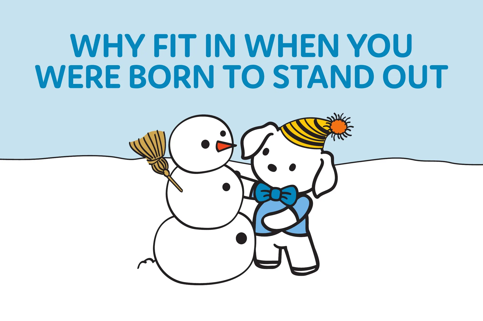 Why fit in when you were born to stand out